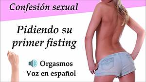 Spanish audio erotica: First time fisting or orgasm?
