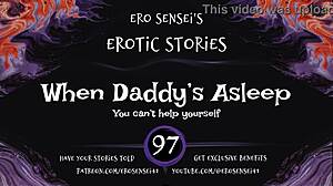 daddy's sleeping so deep i can't resist touching myself for him...