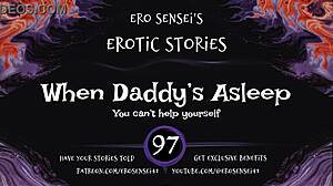 daddy's sleeping so deep i can't resist touching myself for him...